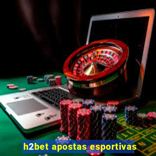 h2bet apostas esportivas